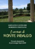 I racconti di Monte Ribaldo. Vicende fantastiche di personaggi impossibili