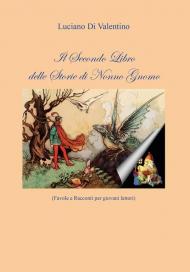 Il secondo libro delle storie di Nonno Gnomo. Favole e racconti per giovani lettori