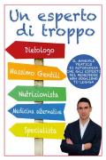 Un esperto di troppo. Il manuale pratico di autodifesa che gli esperti del benessere non vogliono tu legga