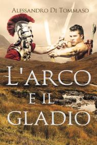 L' arco e il gladio