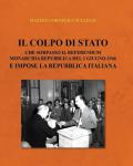 Il colpo di Stato che sorpassò il referendum Monarchia Repubblica del 2 giugno 1946 e impose la Repubblica Italiana