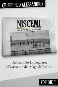 Niscemi tra cronaca e storia. Vol. 2: Dal secondo dopoguerra all'assassinio del mago di Tobruk.