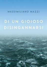 Di un gioioso disingannarsi