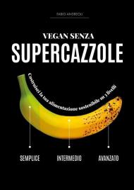 Vegan senza supercazzole