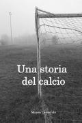 Una storia del calcio