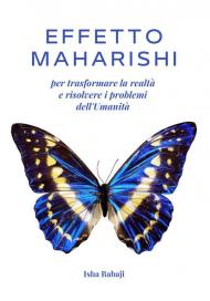 Effetto Maharishi per trasformare la realtà e risolvere i problemi dell'umanità