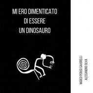 Mi ero dimenticato di essere un dinosauro