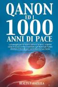 Qanon ed i 1000 anni di pace. La battaglia per le nostre anime e la terra, scoprire come il nuovo ordine mondiale e gli Illuminati hanno dirottato il mondo per controllare la tua mente