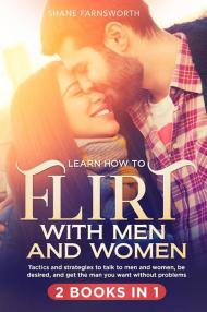 Learn how to flirt with men and women (2 books in 1)