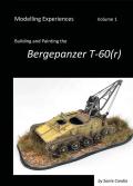 Modelling experiences. Vol. 1: Building and Painting the Bergepanzer T-60(r).
