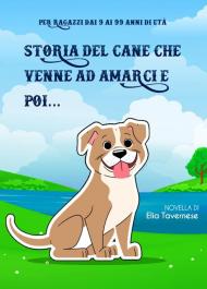 Storia del cane che venne ad amarci e poi...