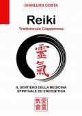 Reiki tradizionale giapponese. Il sentiero della medicina spirituale ed energetica