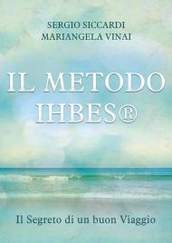 Il metodo Ihbes®. Il segreto di un buon viaggio