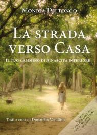 La strada verso casa. Il tuo cammino di rinascita interiore