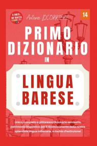 Primo dizionario in lingua barese! Unico, completo e pittoresco dizionario semiserio, patrimonio linguistico per il riconoscimento della nostra splendida lingua millenaria, a rischio d'estinzione!