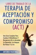 Libro de Trabajo de la terapia de aceptaciun y compromiso (ACT)