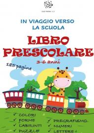 In viaggio verso la scuola. Libro prescolare 3-6 anni. Ediz. illustrata