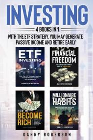 Investing. With the ETF strategy, you may generate passive income and retire early (4 books in 1)