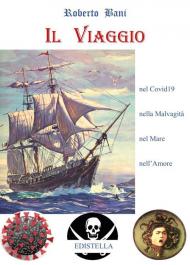 Il viaggio. Nel Covid19, nella malvagità, nel mare, nell'amore