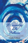 Il counseling della bellezza®. Manuale di counseling creativo ad espressione artistica