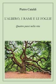 L' albero, i rami e le foglie. Quattro passi nella vita