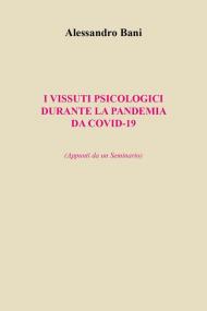 I vissuti psicologici durante la pandemia da covid-19. (Appunti da un seminario)
