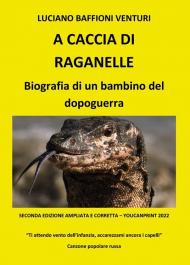 A caccia di raganelle. Biografia di un bambino del dopoguerra