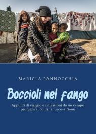 Boccioli nel fango. Appunti di viaggio e riflessioni da un campo profughi al confine turco-siriano