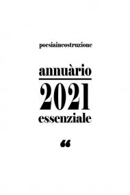 Annuàrio 2021. Essenziale. PoesiaInCostruzione