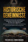 Historische Geheimnisse. Die Wahrheit hinter den verblüffendsten Ereignissen und Verschwörungen der Welt wird aufgedeckt atemberaubende Geschichten über vier Geheimnisse und Verschwörungstheorien der Geschichte!