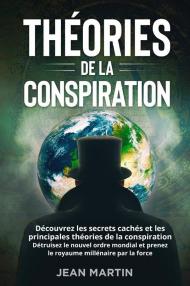 Théories de la conspiration. Découvrez les secrets cachés et les principales théories de la conspiration. Détruisez le nouvel ordre mondial et prenez le royaume millénaire par la force.