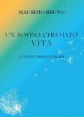 Un soffio chiamato vita. Conoscersi per amarsi