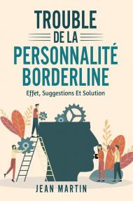 Trouble de la personnalité borderline. Effet, suggestions et solution