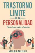 Trastorno límite de la personalidad. Efecto, sugerencias y solución