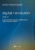 Dig.ital r.evolution. 5 lezioni per la riqualificazione delle imprese italiane. Vol. 2