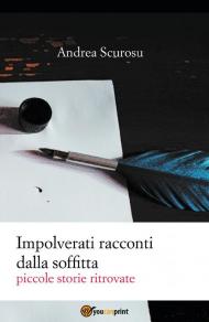 Impolverati racconti dalla soffitta. Piccole storie ritrovate