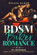 BSDM. Biker romance. My neighbor (romance, sex, kink, captive, slave, rough forbidden adult)