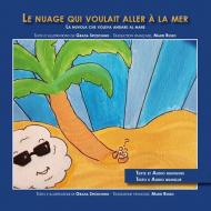 Le nuage qui voulait aller a la mer-La nuvola che voleva andare al mare. Edizione italiana e francese. Ediz. illustrata