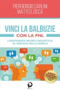 Vinci la balbuzie con la PNL. L'ingegneria neuro-linguistica al servizio della parola