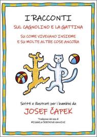 I racconti sul cagnolino e la gattina. Su come vivevano insieme e su molte atre cose ancora