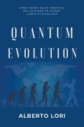 Quantum evolution. Come uscire dalle trappole del pensiero ed essere liberi di scegliere