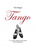 Tango. L'«accecante abbaglio di tanta miticità di racconti leggendari»