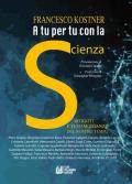 A tu per tu con la scienza. Ritratti e testimonianze del nostro tempo