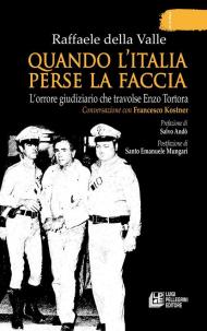 Quando l'Italia perse la faccia. L’orrore giudiziario che travolse Enzo Tortora. Conversazione con Francesco Kostner