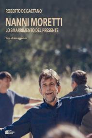 Nanni Moretti. Lo smarrimento del presente