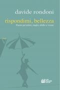 Rispondimi, bellezza. Poesie per artisti, maghi, sibille e visioni