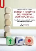 Coding e sviluppo del pensiero computazionale. Creatività e metodo nella scuola dell'infanzia e primaria