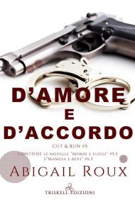 D'amore e d'accordo. Cut & run. Vol. 5