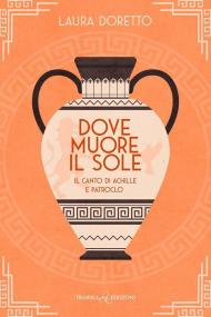Dove muore il sole. Il canto di Achille e Patroclo