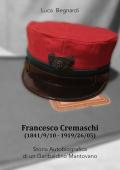 Francesco Cremaschi (1841/9/10 - 1919/26/05). Storia autobiografica di un garibaldino mantovano